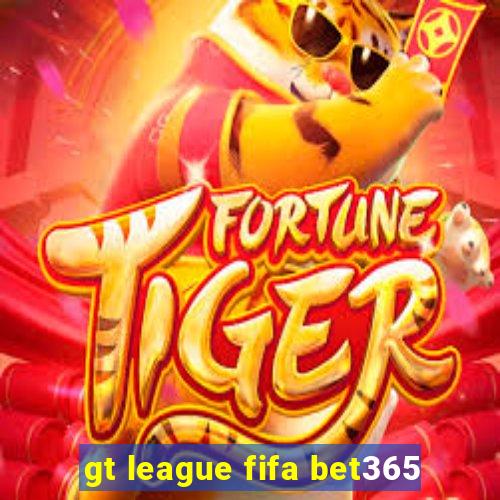 gt league fifa bet365